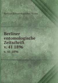 Berliner entomologische Zeitschrift. v. 41 1896