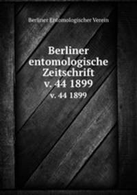 Berliner entomologische Zeitschrift. v. 44 1899