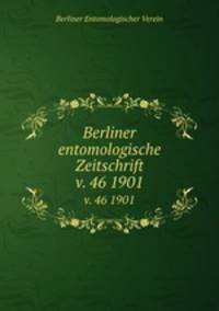 Berliner entomologische Zeitschrift. v. 46 1901