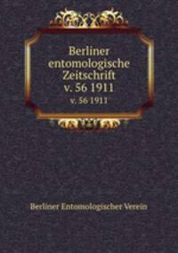Berliner entomologische Zeitschrift. v. 56 1911