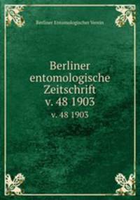 Berliner entomologische Zeitschrift. v. 48 1903