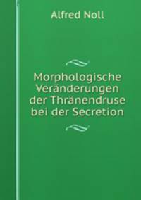 Morphologische Veranderungen der Thranendruse bei der Secretion