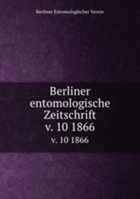 Berliner entomologische Zeitschrift. v. 10 1866