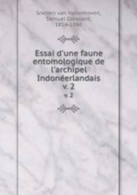 Essai d`une faune entomologique de l`archipel Indonerlandais. v. 2