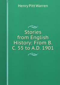 Stories from English History: From B.C. 55 to A.D. 1901