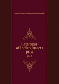 Catalogue of Indian insects. pt. 8