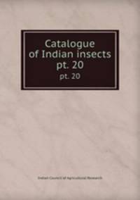 Catalogue of Indian insects. pt. 20