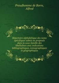 Rpertoire alphabtique des noms spcifiques admis ou proposs dans la sous-famille des libellulines avec indications bibliographiques, iconographiques et gographiques