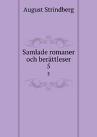 Samlade romaner och berttleser. 5