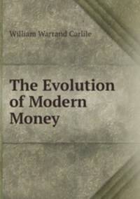 The Evolution of Modern Money