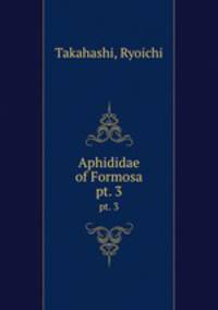 Aphididae of Formosa. pt. 3