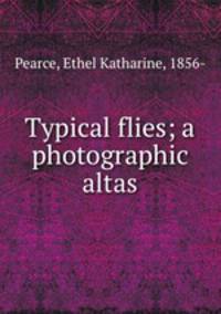 Typical flies; a photographic altas