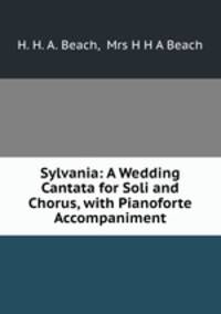 Sylvania: A Wedding Cantata for Soli and Chorus, with Pianoforte Accompaniment