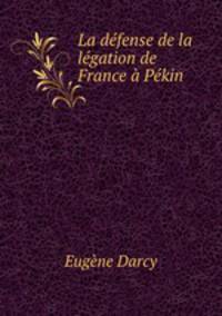 La dfense de la lgation de France Pkin
