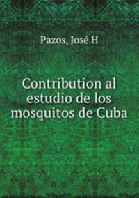 Contribution al estudio de los mosquitos de Cuba