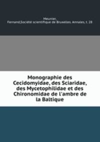 Monographie des Cecidomyidae, des Sciaridae, des Mycetophilidae et des Chironomidae de l