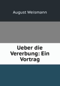 Ueber die Vererbung: Ein Vortrag
