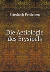 Die Aetiologie des Erysipels