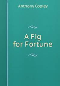 A fig for fortune