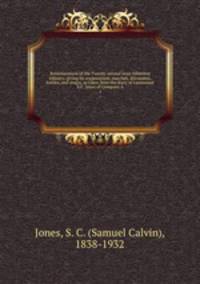 Reminiscences of the Twenty-second Iowa volunteer infantry, giving its organization, marches, skirmishes, battles, and sieges, as taken from the diary of Lieutenant S.C. Jones of Company A. 1