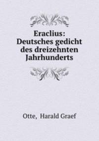 Eraclius: Deutsches gedicht des dreizehnten Jahrhunderts
