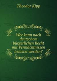 Wer kann nach deutschem burgerlichen Recht mit Vermachtnissen belastet werden?