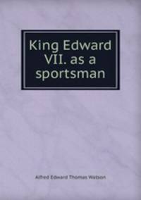 King Edward VII. as a sportsman