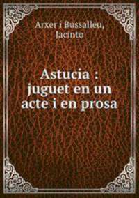 Astucia : juguet en un acte i en prosa