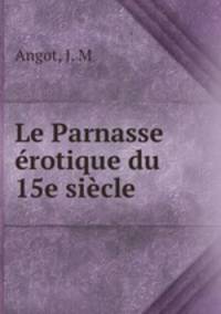 Le Parnasse erotique du 15e siecle