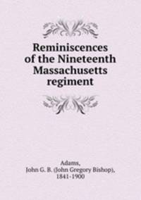 Reminiscences of the Nineteenth Massachusetts regiment