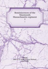 Reminiscences of the Nineteenth Massachusetts regiment. 1