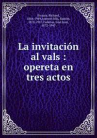 La invitacin al vals : opereta en tres actos