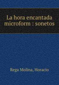 La hora encantada microform : sonetos