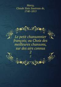 Le petit chansonnier franois; ou Choix des meilleures chansons, sur des airs connus. 2