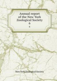 Annual report of the New York Zoological Society. 6