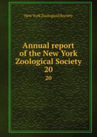 Annual report of the New York Zoological Society. 20