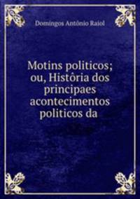 Motins politicos ou, Historia dos principaes acontecimentos politicos da provincia do para