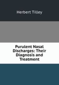 Purulent Nasal Discharges: Their Diagnosis and Treatment