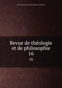 Revue de thologie et de philosophie. 16
