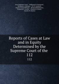 Reports of Cases at Law and in Equity Determined by the Supreme Court of the .. 112