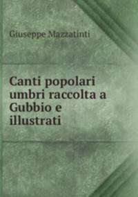Canti popolari umbri raccolta a Gubbio e illustrati