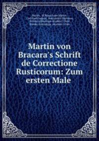 Martin von Bracara`s Schrift de Correctione Rusticorum: Zum ersten Male .