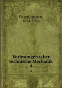 Vorlesungen uber technische Mechanik. 4
