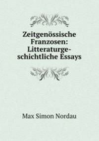Zeitgenossische Franzosen: Litteraturge-schichtliche Essays