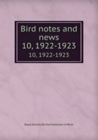 Bird notes and news. 10, 1922-1923