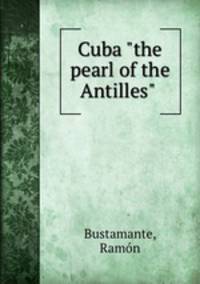 Cuba "the pearl of the Antilles"