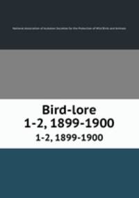 Bird-lore. 1-2, 1899-1900
