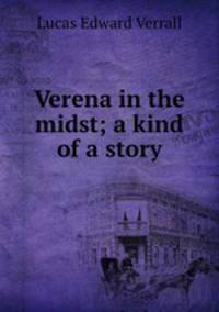 Verena in the midst; a kind of a story