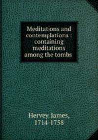 Meditations and contemplations : containing meditations among the tombs
