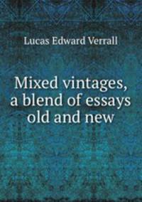 Mixed vintages, a blend of essays old and new